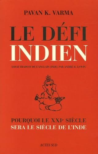 Le Défi indien: Pourquoi le XXIeme siècle sera le siècle de l'Inde. 9782742758685
