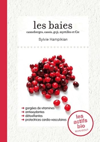 Les baies: Argousiers, canneberges, cassis, goji et cie 9782501076760