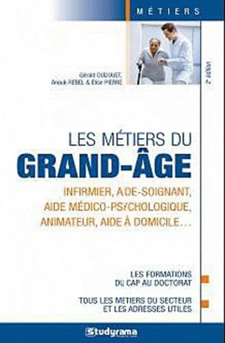 Les métiers du grand âge: Tous les métiers du secteur, les formations du cap au doctorat, adresses utile 9782759014903
