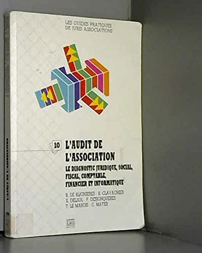 L'audit de l'association : le diagnostic juridique, social, fiscal, comptable, financier et informat 9782907648196