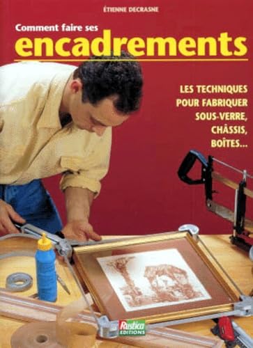Comment faire ses encadrements 9782840381570
