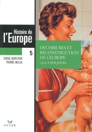 Histoire De L'Europe. Tome 5, Dechirures Et Reconstruction De L'Europe, 1919 A Nos Jours 9782218014697