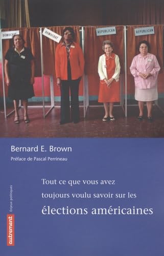 Tout ce que vous avez toujours voulu savoir sur les élections américaines 9782746711846