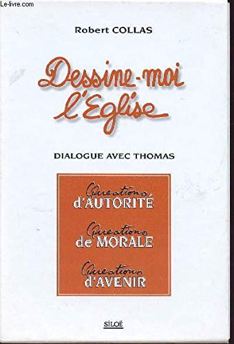 Dessine-moi l'église, tome 1 : questions d'autorité Tome 2 : questions de morale. Tome 3 : questions d'avenir 9782842310738