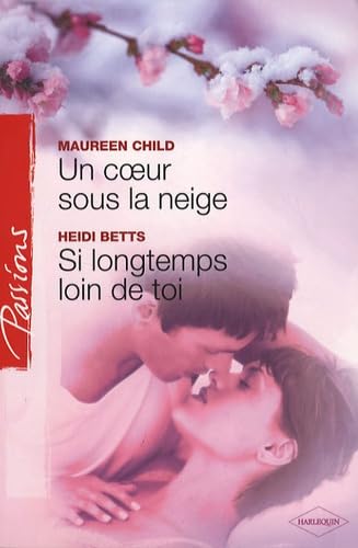 Un coeur sous la neige ; Si longtemps loin de toi 9782280839174