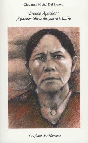 Bronco Apaches : Apaches libres de Sierra Madre 9782953707076