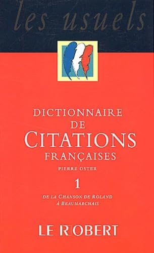 Dictionnaire de citations françaises, tome 1 : De la Chanson de Roland à Beaumarchais 9782850369087