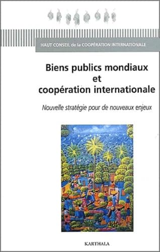 Biens publics mondiaux et Coopération internationale : Nouvelle Stratégie pour de nouveaux enjeux 9782845863101