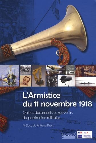 L'Armistice du 11 Novembre 1918: Objets, documents et souvenirs du patrimoine militaire 9782353400478
