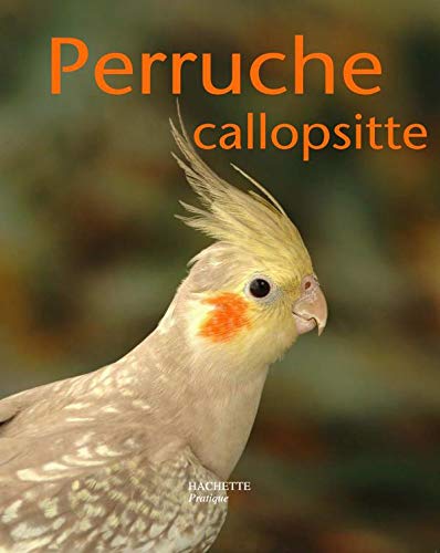 La Perruche Callopsitte 9782010174032