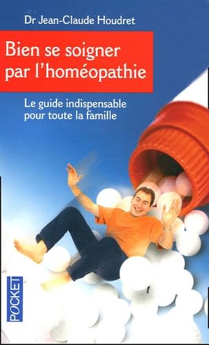 Bien se soigner par l'homéopathie: Un guide pratique pour toute la famille 9782266145718