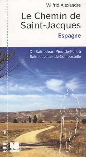 Le Chemin de Saint-Jacques en Espagne: De Saint Jean-Pied-de-Port à Santiago de Compostella 9782866456719