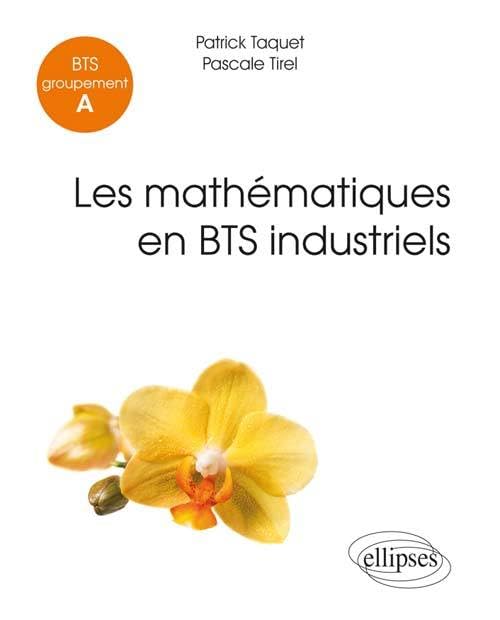 Les Mathématiques en BTS Industriels Groupement A 9782340005259