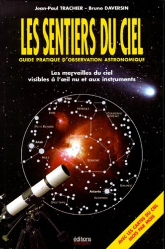 Les sentiers du ciel : guide pratique d'observation astronomique, 6e édition 9782910536091