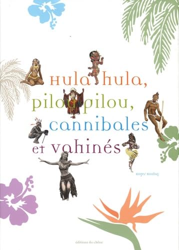 Hula hula, pilou pilou, cannibales et vahinés 9782842774974