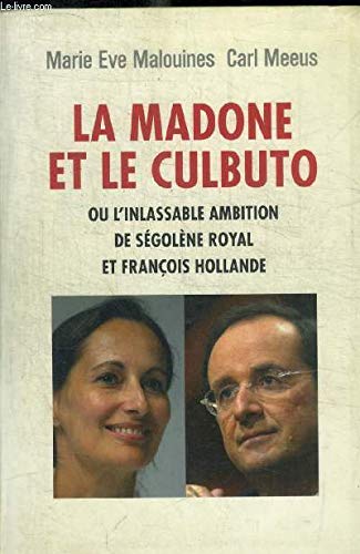 La madone et le culbuto ou L'inlassable ambition de Ségolène Royal et François Hollande 9782286021009