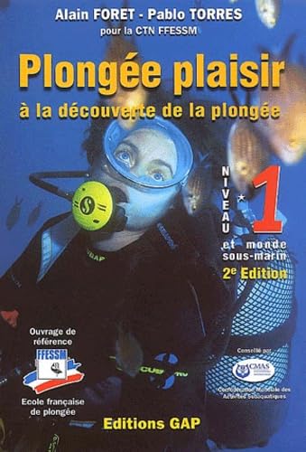 Plongée Plaisir: A la découverte de la plongée Niveau 1 et monde sous-marin 9782741702771