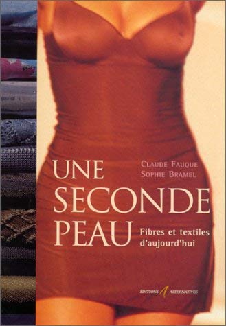 Une seconde peau. Fibres et Textiles d'aujourd'hui 9782862271927