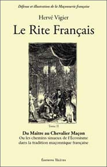 Le Rite français : Tome 2, Du Maître au Chevalier Maçon 9782906031623
