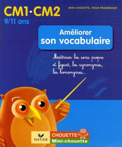 Améliorer son vocabulaire CM1-CM2: Maîtriser les sens propre et figuré, les synonymes, les homonymes... 9782218923029