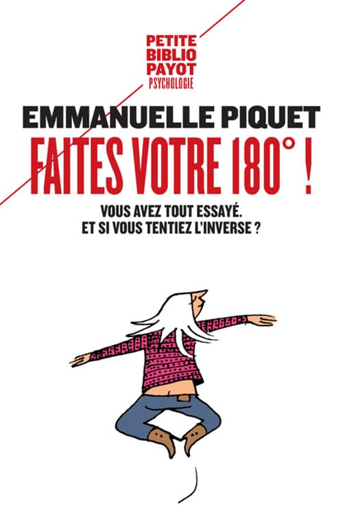 Faites votre 180° !: Vous avez tout essayé. Et si vous tentiez l'inverse ? 9782228920056