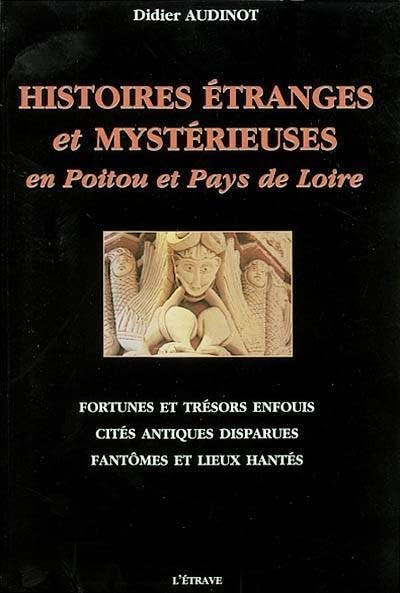 Histoires étranges et mystérieuses en Poitou et Pays de Loire 9782909599595
