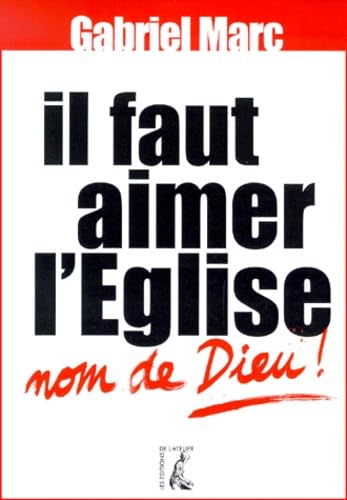 Il faut aimer l'église, nom de dieu ! 9782708235298