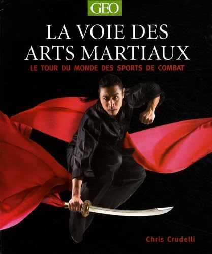 La voie des arts martiaux: Le tour du monde des sports de combat 9782810400546