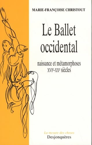 Le Ballet occidental : Naissance et Métamorphoses 9782904227875