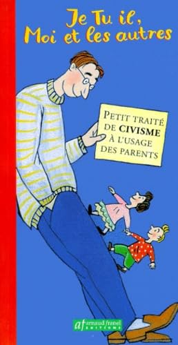 Je Tu Il Moi Et Les Autres. Petit Traite De Civisme A L'Usage Des Parents 9782921843133