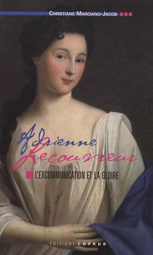 Adrienne Lecouvreur: L'excommunication et la gloire 9782842081119