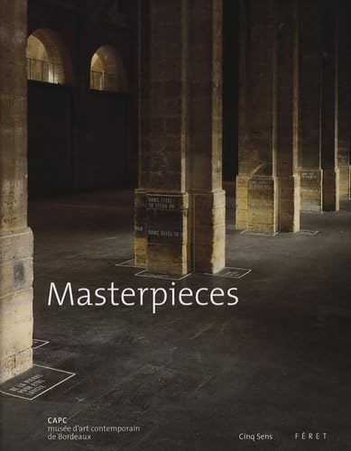 Masterpieces : CAPC musée d'art contemporain de Bordeaux 9782952623940