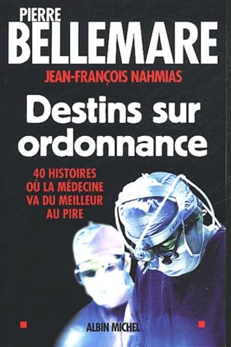Destins sur ordonnance : 40 histoires où la médecine passe du meilleur au pire 9782226137524