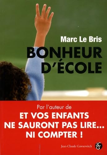 Bonheur d'école: Peut-on encore sauver l'école française ? 9782350131252