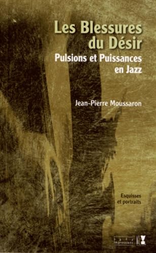 Les blessures du désir : Pulsions et puissances en jazz 9782915528350