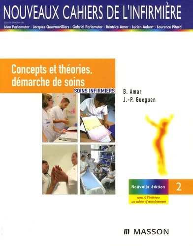 Soins infirmiers: Tome 1, Concepts et théories, démarche de soins 9782294080173
