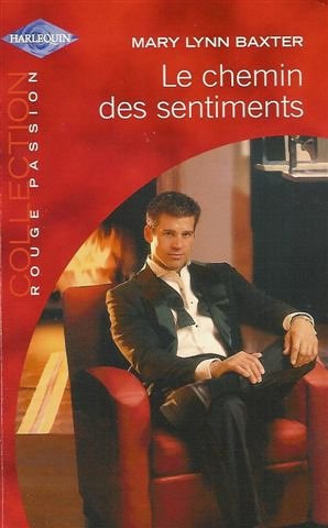 Le chemin des sentiments : Collection : Harlequin collection rouge passion n° 1221 9782280119870