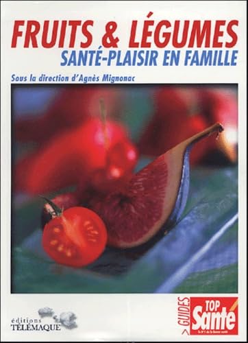 Fruits & légumes: Santé-Plaisir en famille 9782753300033