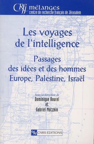 Les voyages de l'intelligence : Passages des idées et des hommes, Europe, Palestine, Israël 9782271060846