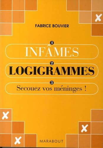 Infâmes Logigrammes: Secouez vos méninges ! 9782501050890
