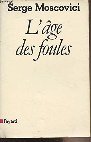 L'âge des foules: Un traité historique de psychologie des masses 9782213010373