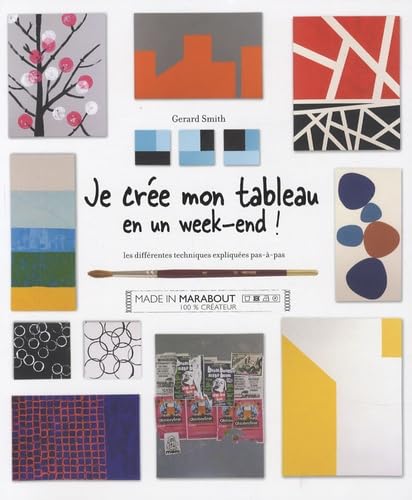 Je crée mon tableau en un week-end !: Les différentes techniques expliquées pas-à-pas 9782501058506