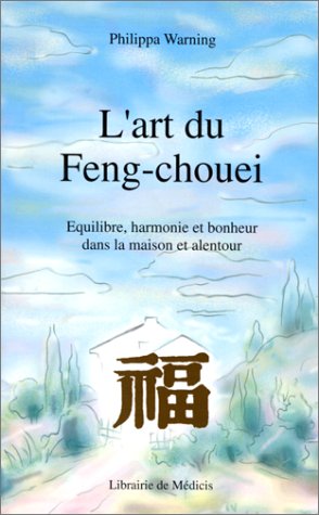 L'art du Feng-chouei: Pour l'équilibre, l'harmonie, le bonheur... 9782853270687