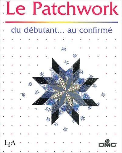Le patchwork du débutant au confirmé 9782283588550