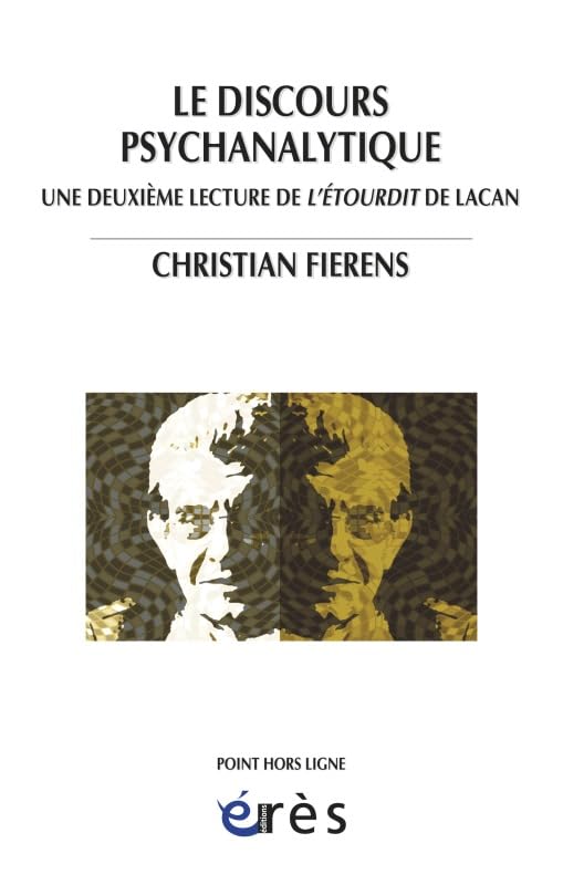 Le discours psychanalytique: Une deuxieme lecture de l'Étourdit de Lacan 9782749216294