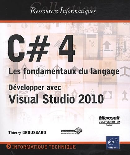 C#4 les fondamentaux du langage: Développer avec visual studio 2010 9782746058842