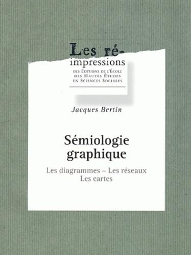 Sémiologie graphique: Les diagrammes, les réseaux, les cartes 9782713220272