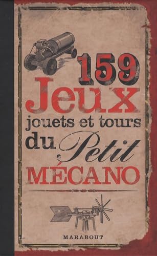 159 Jeux, jouets et tours du Petit Mécano 9782501058438