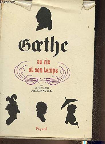 Goethe: Sa Vie et Son Temps
