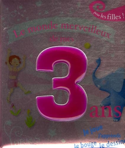 LE MONDE MERVEILLEUX DE MES 3 ANS - FILLE 9782215046387